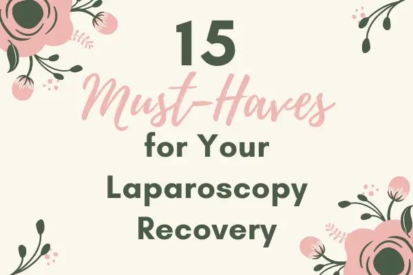 Helpful items for your recovery from laparoscopy