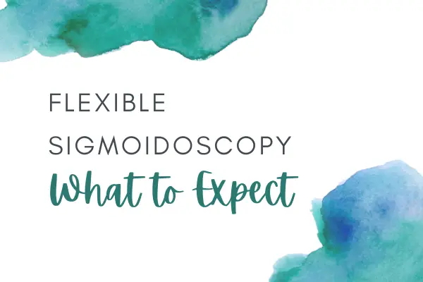 What to Expect from a Flexible Sigmoidoscopy